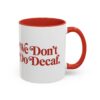 11691461402135696452_2048-3.jpeg Classic 11oz two-tone ceramic coffee mug featuring the MadMen Coffee We Don't Do Decaf tagline