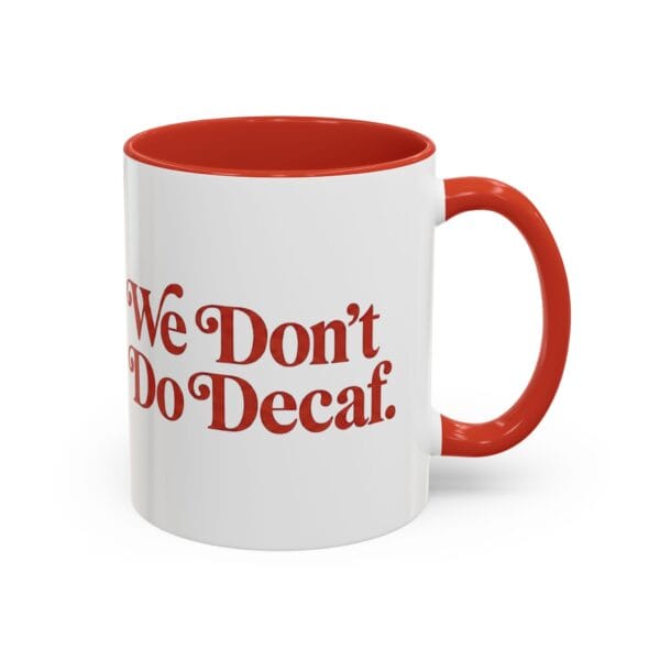 11691461402135696452_2048-3.jpeg Classic 11oz two-tone ceramic coffee mug featuring the MadMen Coffee We Don't Do Decaf tagline