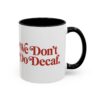 5120630687746623530_2048-3.jpeg Classic 11oz two-tone ceramic coffee mug featuring the MadMen Coffee We Don't Do Decaf tagline