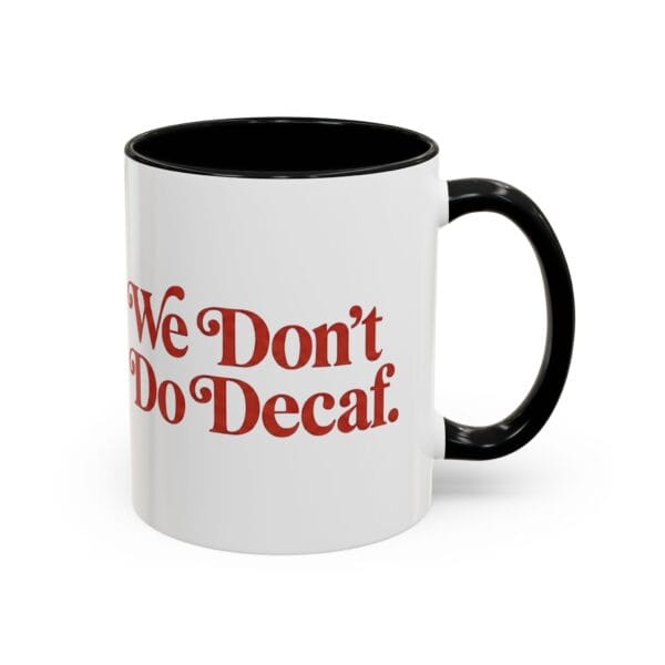 5120630687746623530_2048-3.jpeg Classic 11oz two-tone ceramic coffee mug featuring the MadMen Coffee We Don't Do Decaf tagline